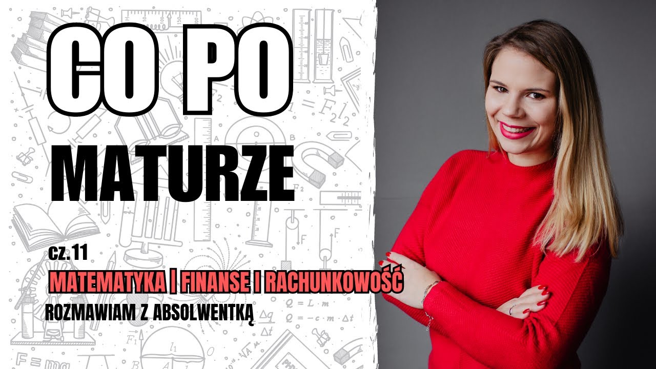 Jaki kierunek studiów wybrać? Odcinek 11. MATEMATYKA | FINANSE I RACHUNKOWOŚĆ