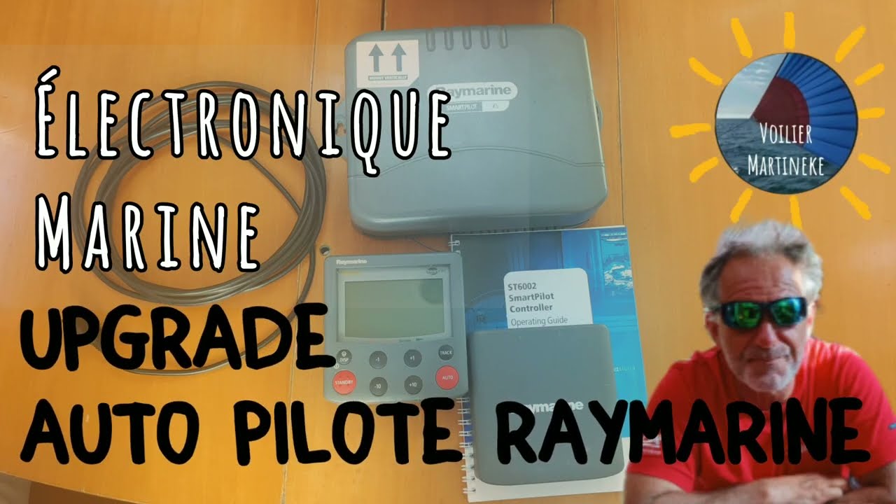 upgrade de notre pilote auto Raymarine, @Voilier Martineke