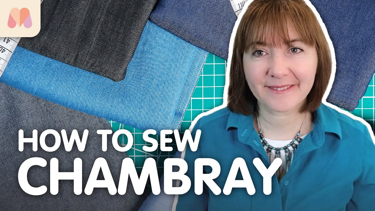 Fabric Masterclass | Chambray | How to Sew