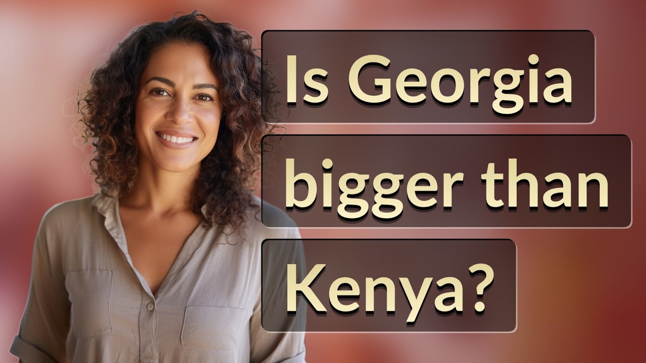 Is Georgia bigger than Kenya?