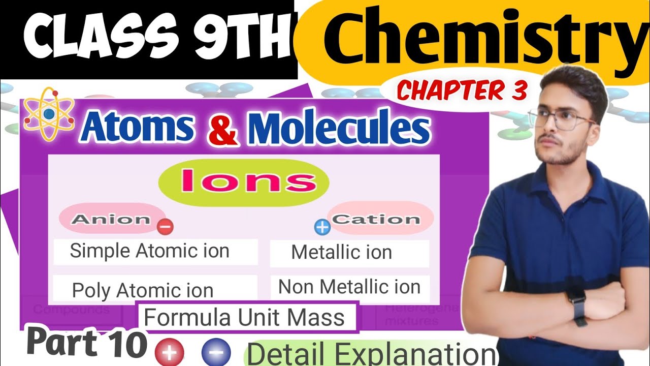Ions (Cation & Anion) | Formula Unit Mass Explained | Class 9 Chemistry | Atoms & Molecules Chapter3
