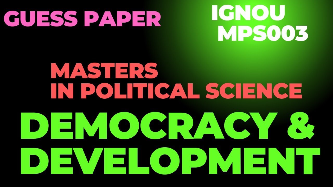 Guess paper of Democracy & Development for MA in Political science MPS003 IGNOU UNIVERSITY