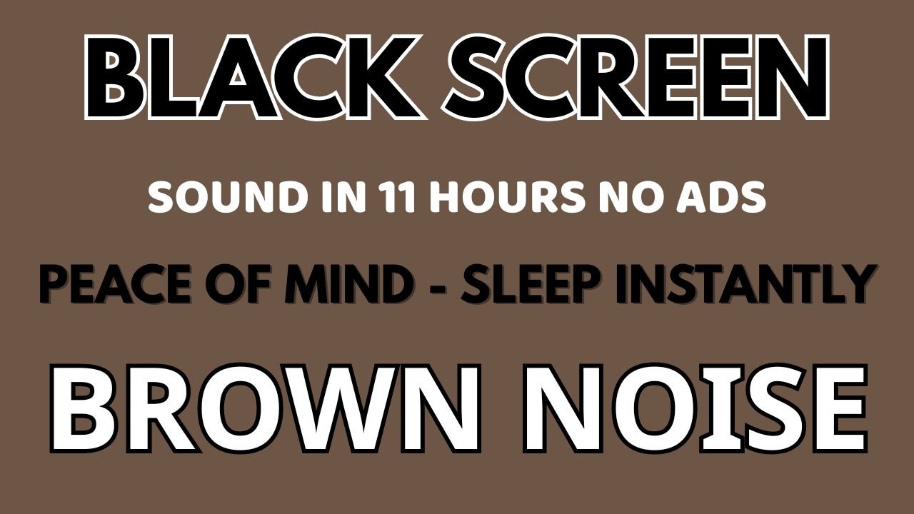 Sleep Instantly With Brown Noise Sound To Relax And Tinnitus Relief - Black Screen | Peace Of Mind