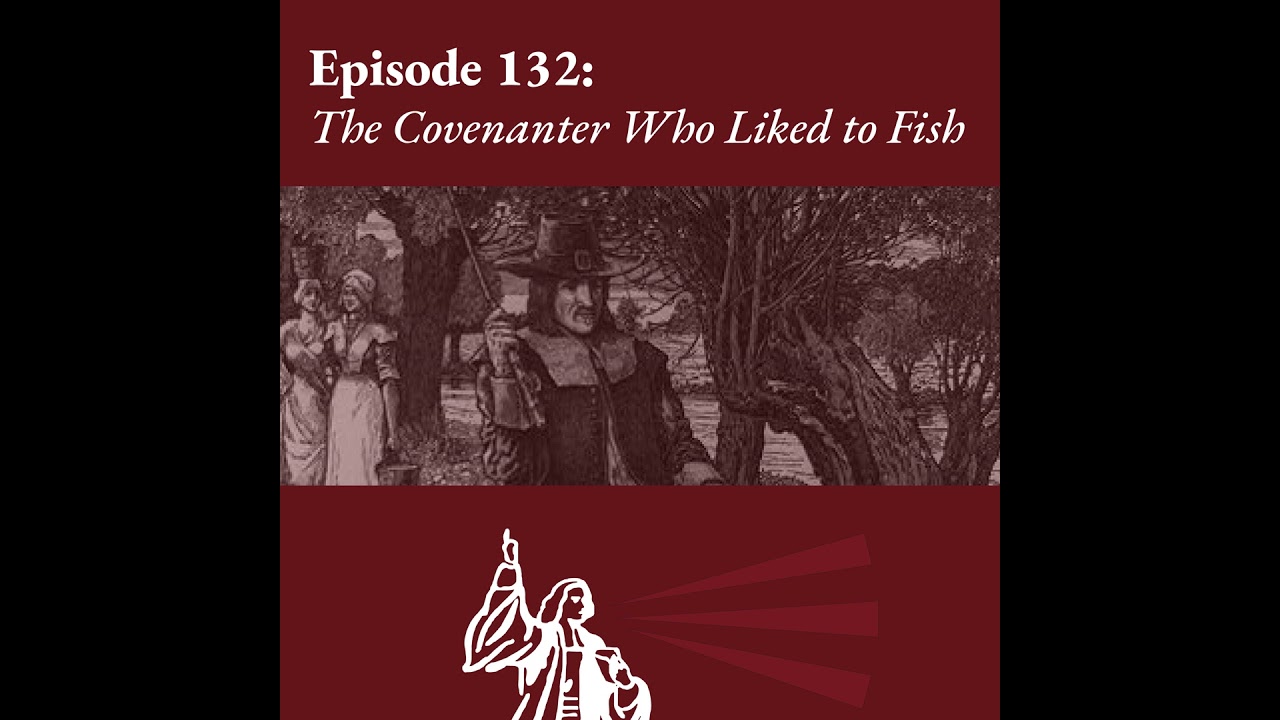 The Covenanter Who Liked to Fish