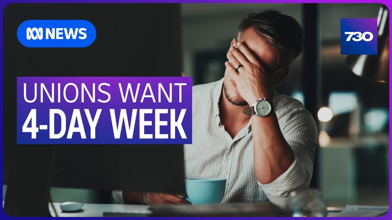 ACTU pushing for four-day work week | 7.30