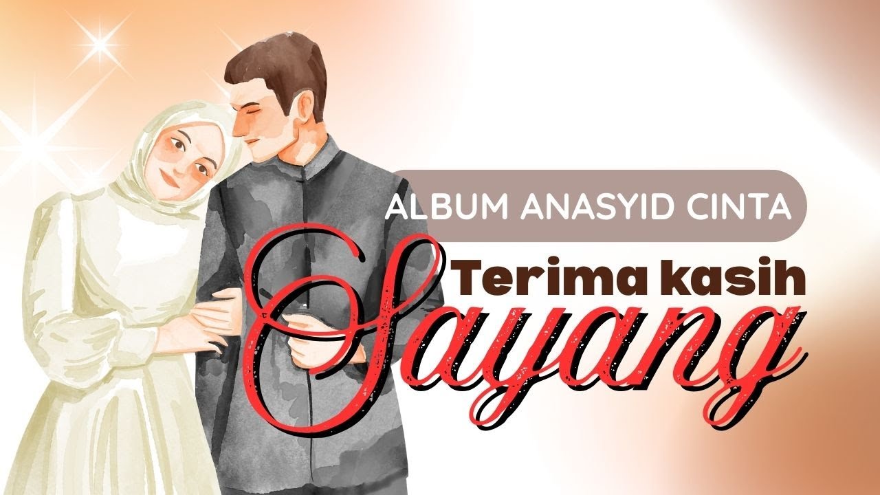 ALBUM ANASYID CINTA | TERIMAKASIH SAYANG | anasyid cinta terbaik