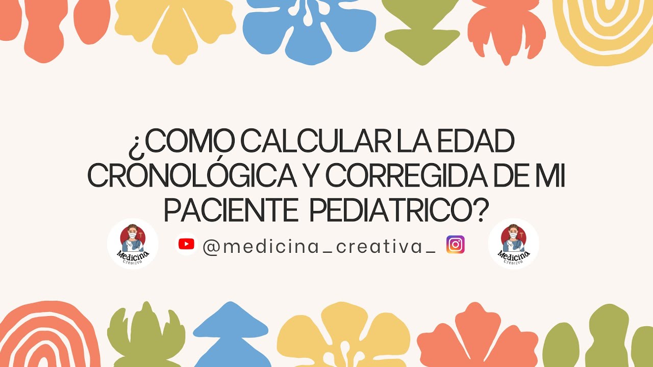 C&aacute;lculo de edad corregida y edad cronol&oacute;gica del paciente pedi&aacute;trico