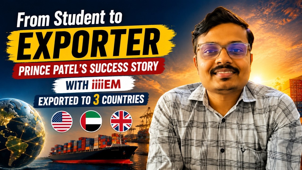 From Student to Exporter | Prince Patel&rsquo;s Success Story with iiiEM | Exported to 3 Countries