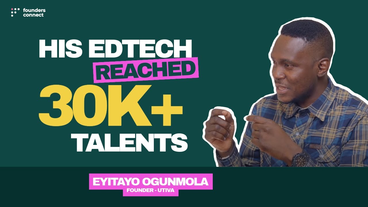 How Eyitayo Ogunmola Built Utiva to solve Africa's Talent Crisis #FoundersConnect