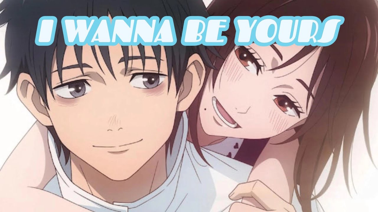 I Wanna Be Yours Anime AMV 