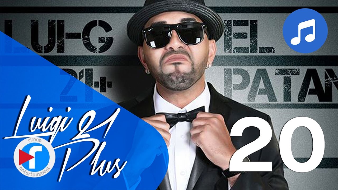 20 - V&aacute;monos - Luigi 21 Plus Ft. Yoseph The One | El Pat&aacute;n