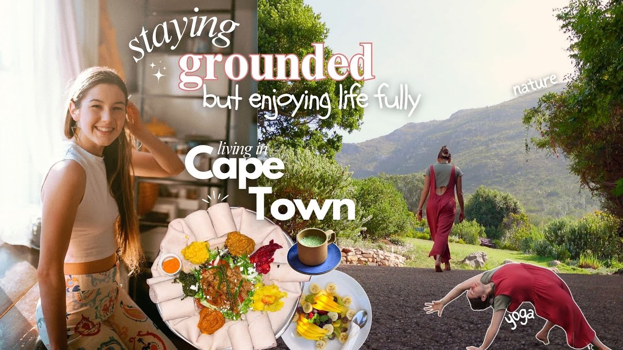 VLOG: how I stay grounded & fully enjoy life | Cape Town 🌞🌸✨🌿