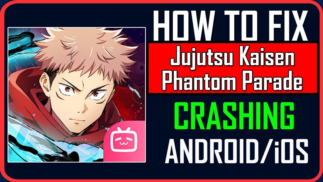 How To Fix Jujutsu Kaisen Phantom Parade Crashing on Android/iOS