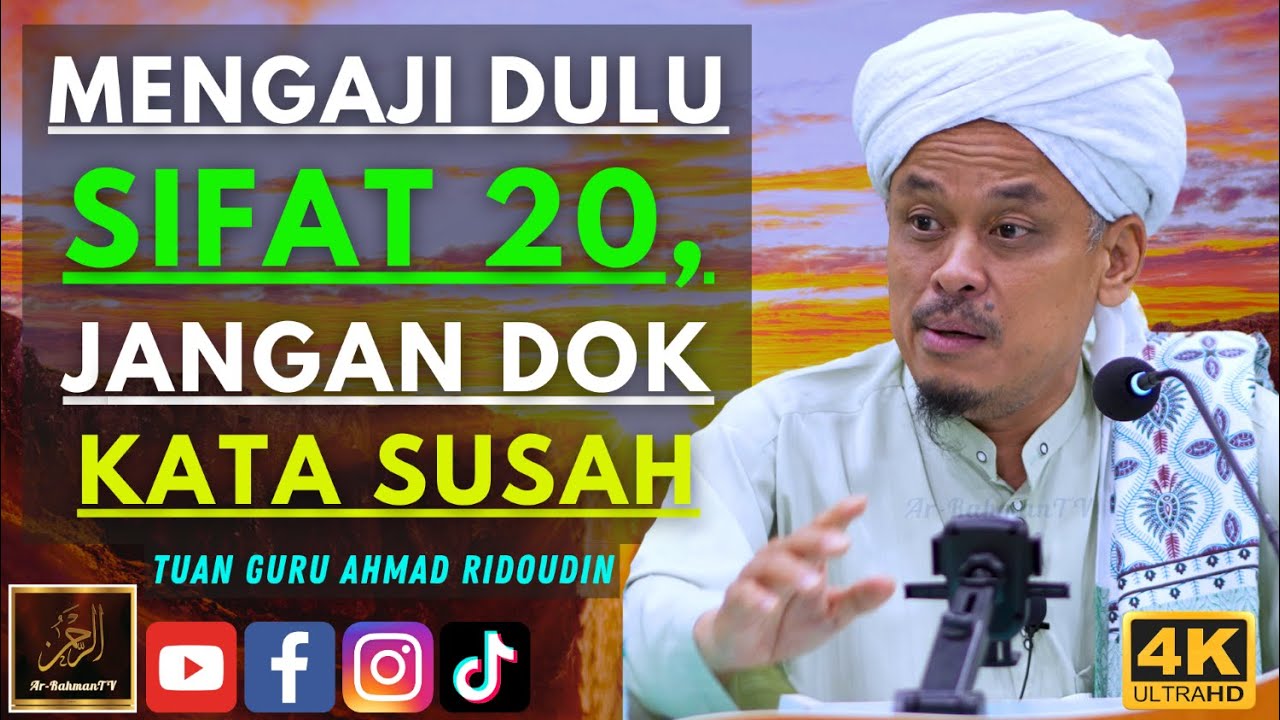 Tuan Guru Ahmad Ridoudin - MENGAJI DULU SIFAT 20, JANGAN DOK KATA SUSAH