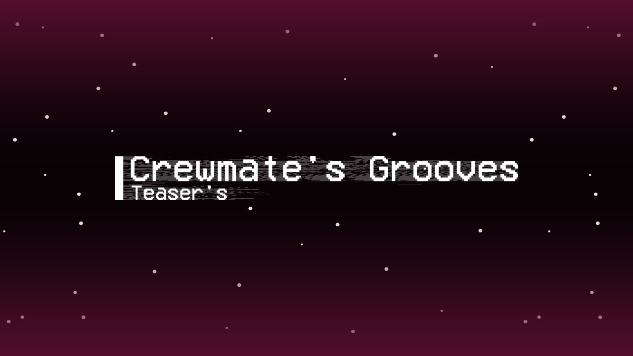 Crewmate's Grooves | Teaser's