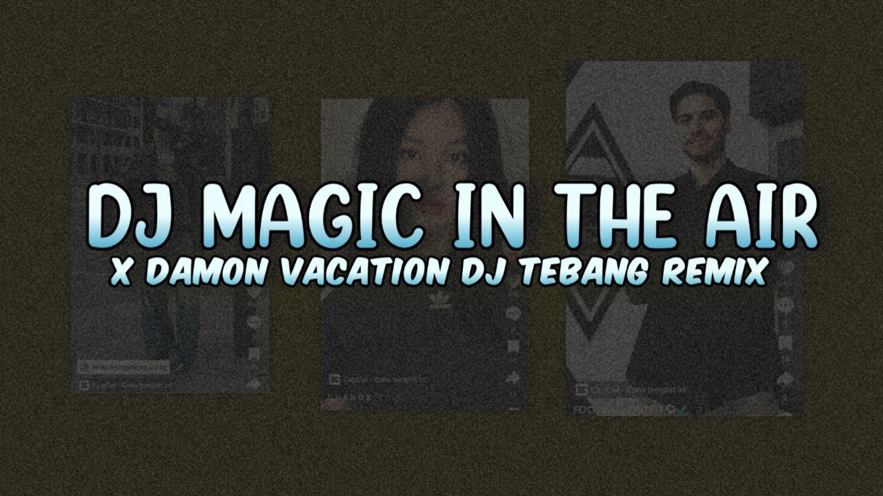 DJ MAGIC IN THE AIR X DAMON VACATION(DJ TEBANG REMIX)