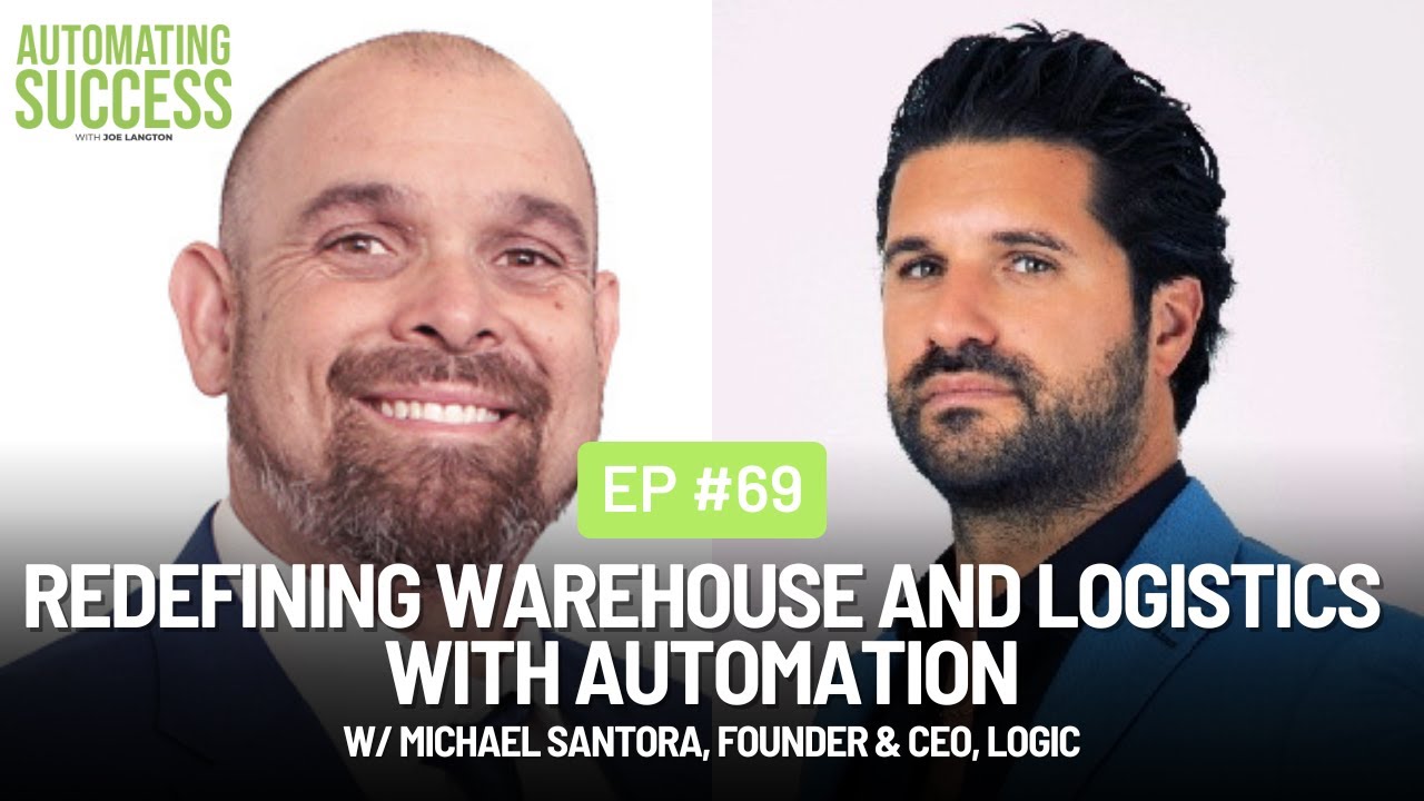 #69 Redefining Warehouse and Logistics with Automation w/ Michael Santora, Founder & CEO, Logic