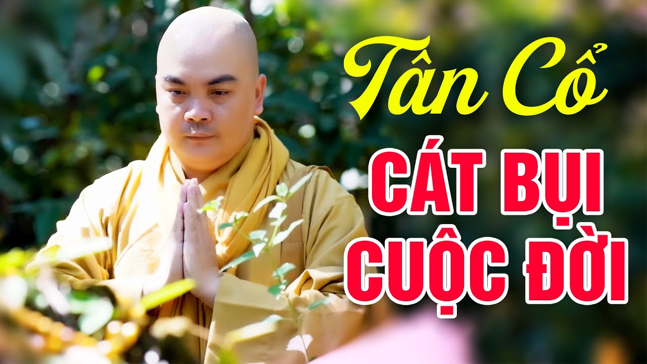 Tân Cổ CÁT BỤI CUỘC ĐỜI Hay Nhất - Thích Nghiêm Bình | Ca Cổ Phật Giáo Nghe Để Suy Ngẫm Về Cuộc Sống