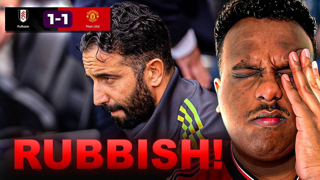 Amorim YOU DISGRACE! 😡 [RANT] Fulham 1-1 Manchester United