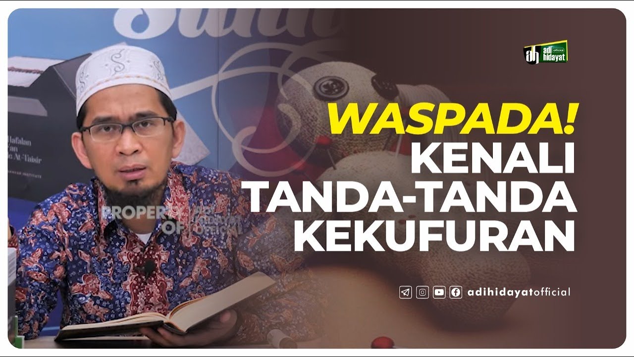 Waspada! Tanda-tanda Kekufuran ??! - Ustadz Adi Hidayat