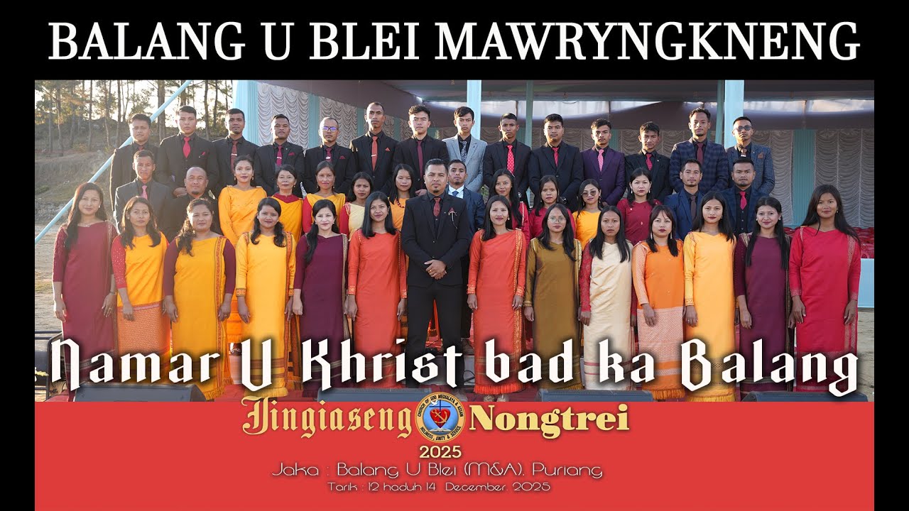 NAMAR U KHRIST BAD KA BALANG |Balang U Blei(M&A)Mawryngkneng | JINGIASENG NONGTREI, 2025 | Puriang |