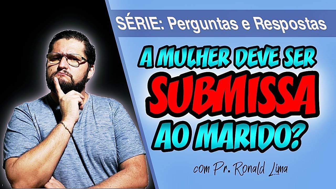 #8 - A esposa deve ser submissa ao marido? | Pr. Ronald Lima