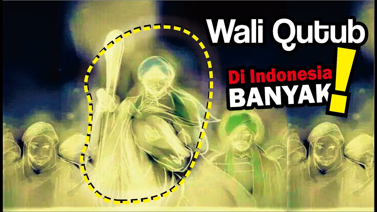 Jangan Ragu! Di Indonesia Banyak Wali Qutub. Sudah Lengkap!