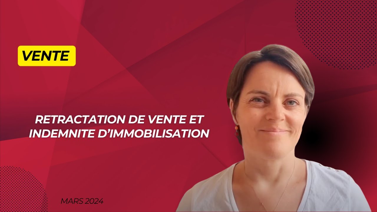 rétractation de vente et indemnité d'immobilisation