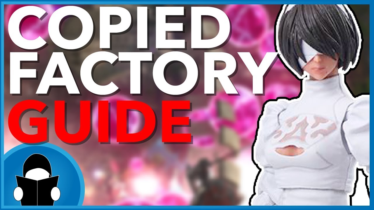 FFXIV NieR Copied Factory Raid Guide | Shadowbringers Guides