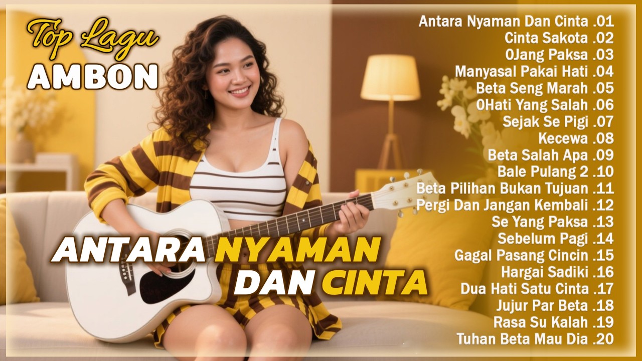 Antara Nyaman Dan Cinta || Hits Lagu Ambon Terbaik Dan Terpopuler || Lagu Galau Enak Didengar
