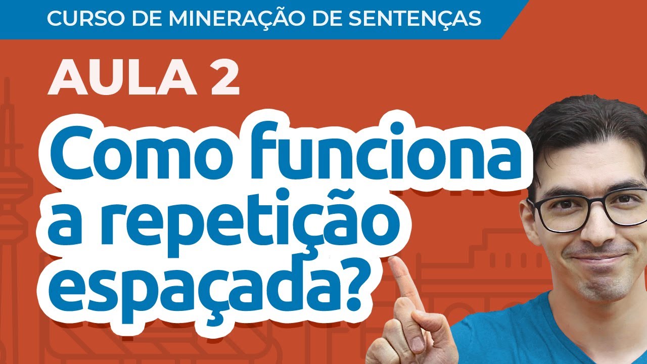 [Curso de Mineração de Sentenças] Aula 02: Como funciona a Repetição Espaçada?