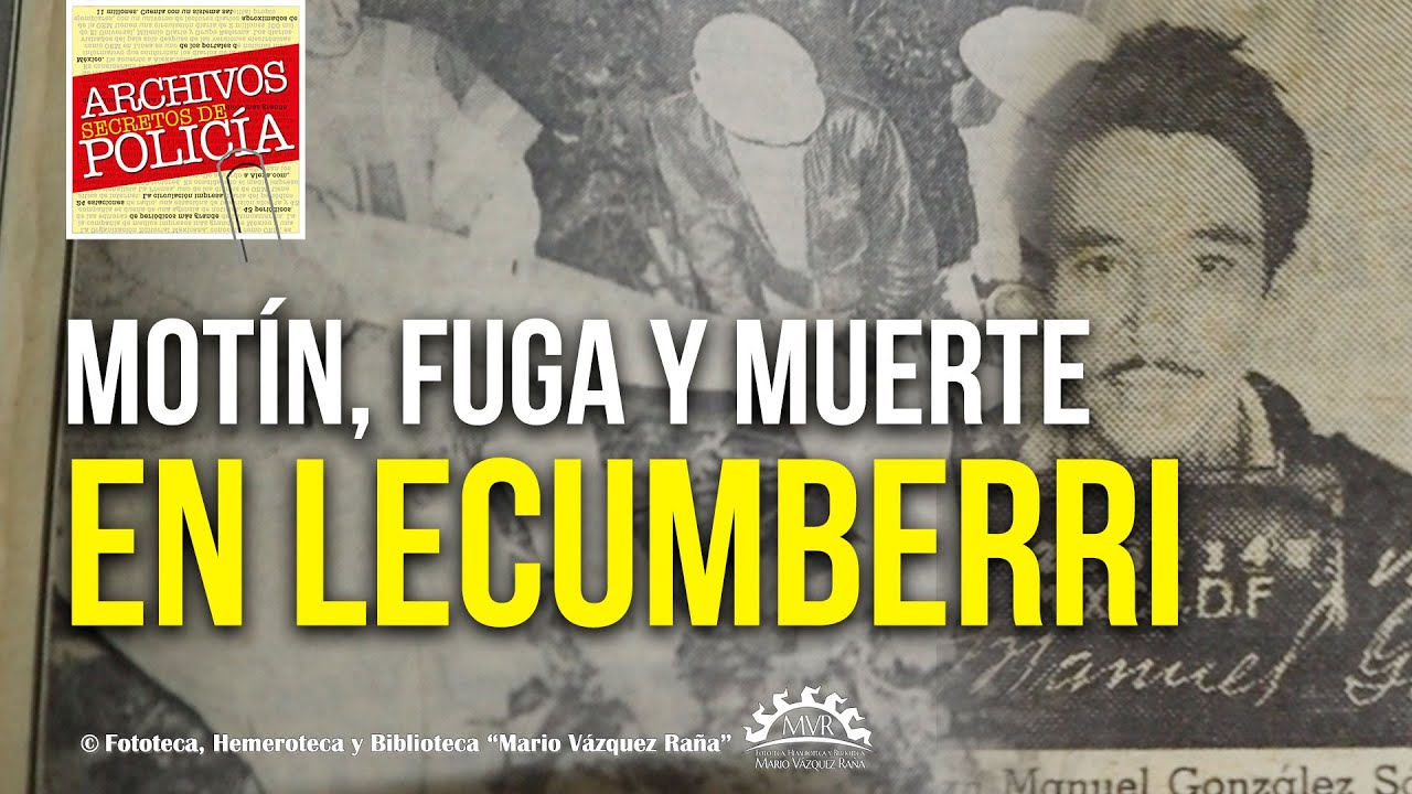 Motín, fuga y muerte en Lecumberri | Archivos Secretos de Policía
