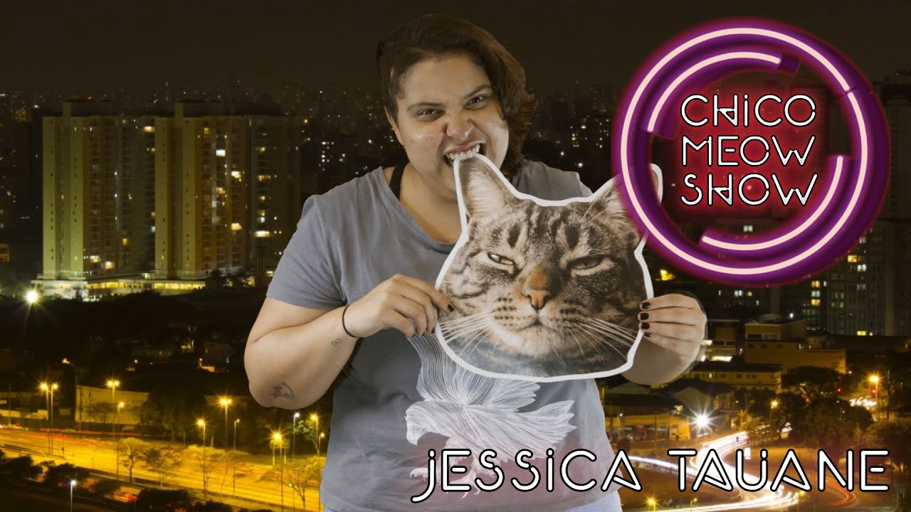 Chico Meow Show com Jessica Tauane