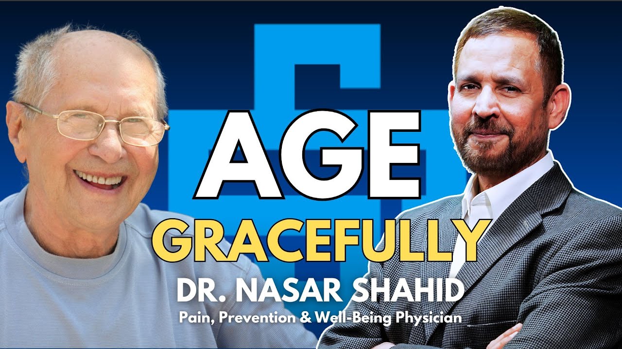 Graceful Aging: How to Stay Healthy and Strong as You Grow Older | Dr. Nasar Shahid