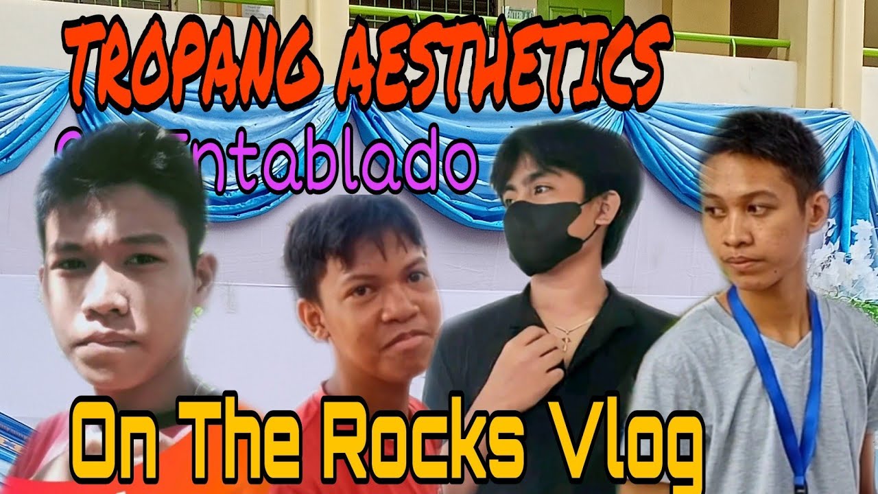 TROPANG AESTHETICS: Sa Entablado//On The Rocks Vlog
