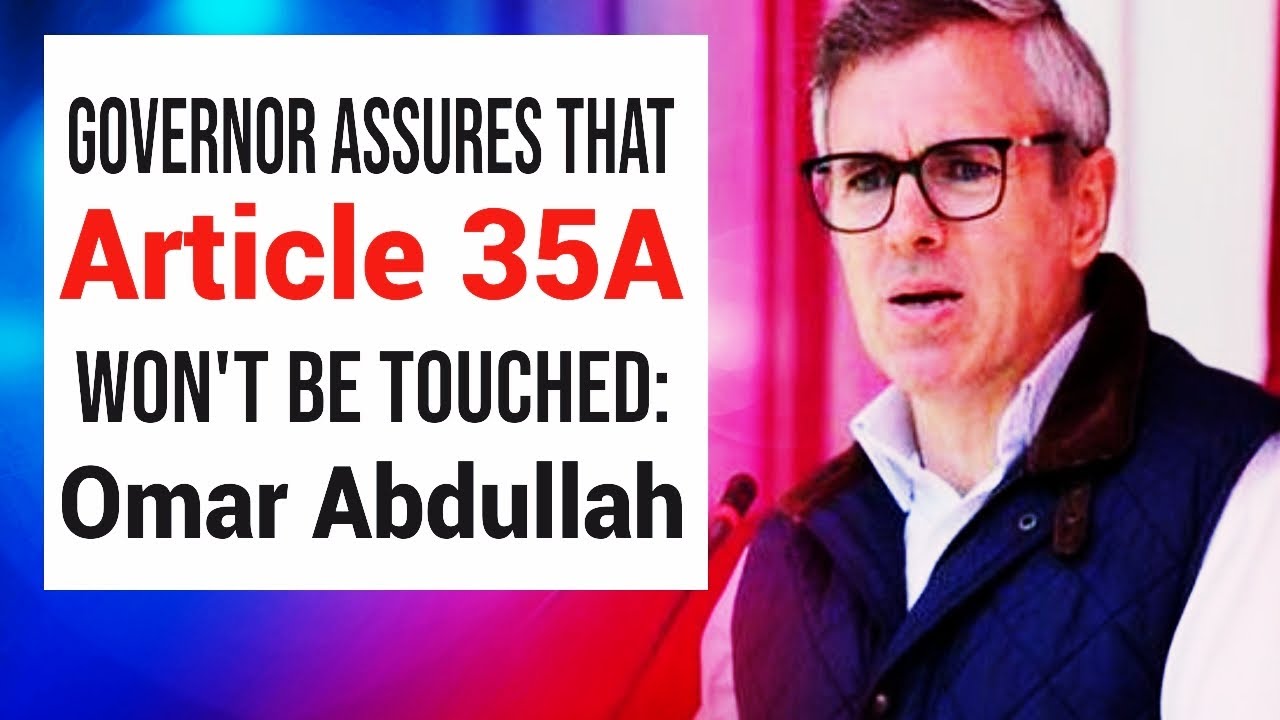 Governor assures that   Article 35A won't be touched:Omar Abdullah