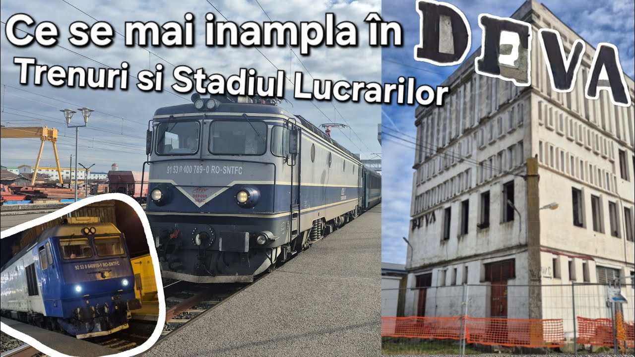 Ce se &icirc;nt&acirc;mplă &icirc;n Stația Deva?  Trenuri + Lucrări de Modernizare | Marfă și Călători