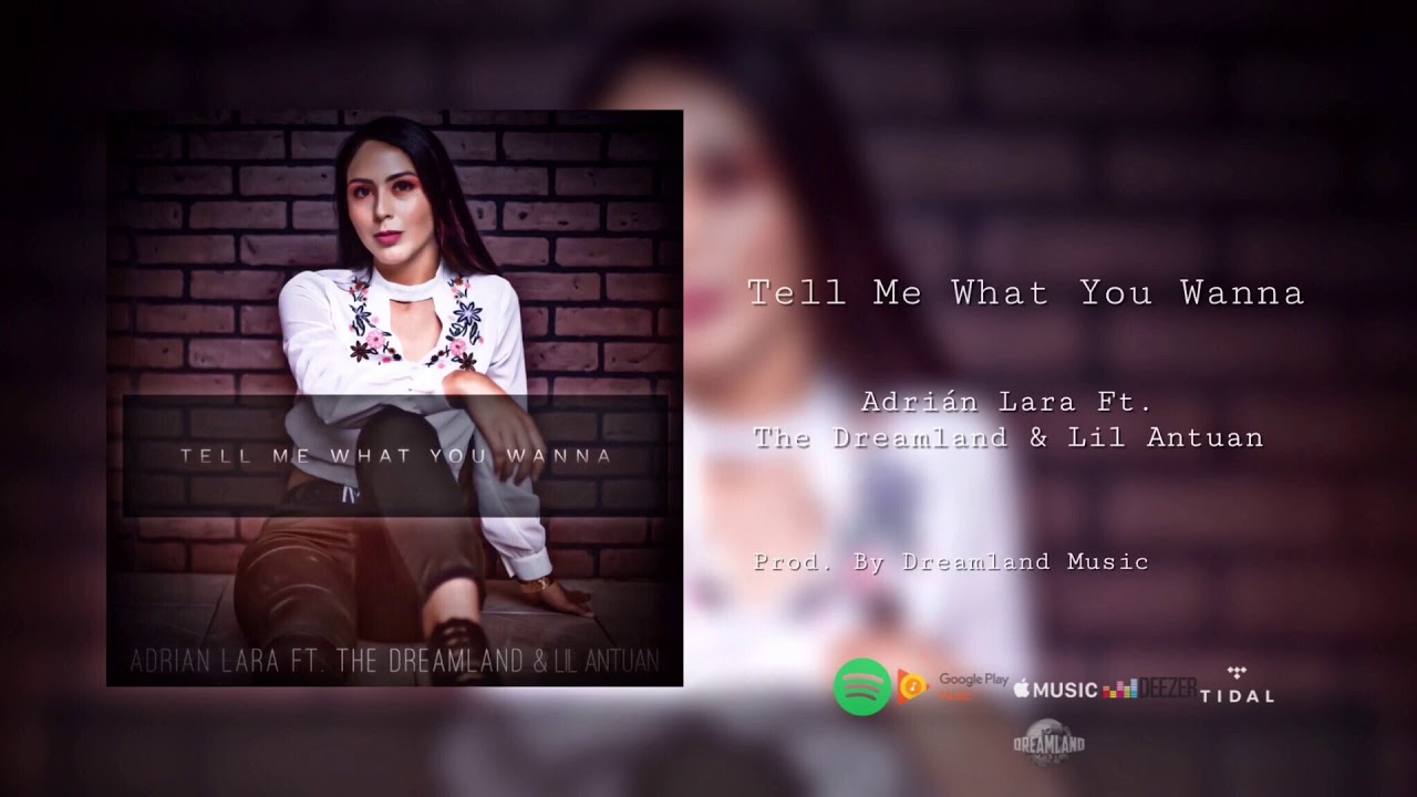 Tell me what you wanna - Adrián Lara Mc Ft Lil Antuan &The Dreamland