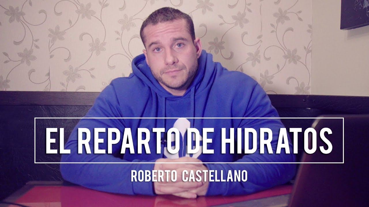 ¿CÓMO REPARTIR LOS CARBOHIDRATOS A LO LARGO DEL DÍA? | Roberto Castellano