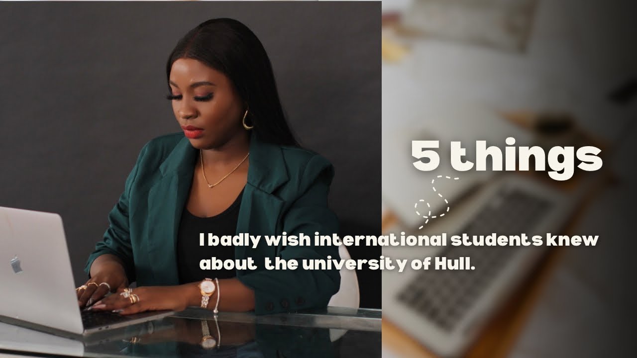 Things I badly wish international student knew about the University of Hull.