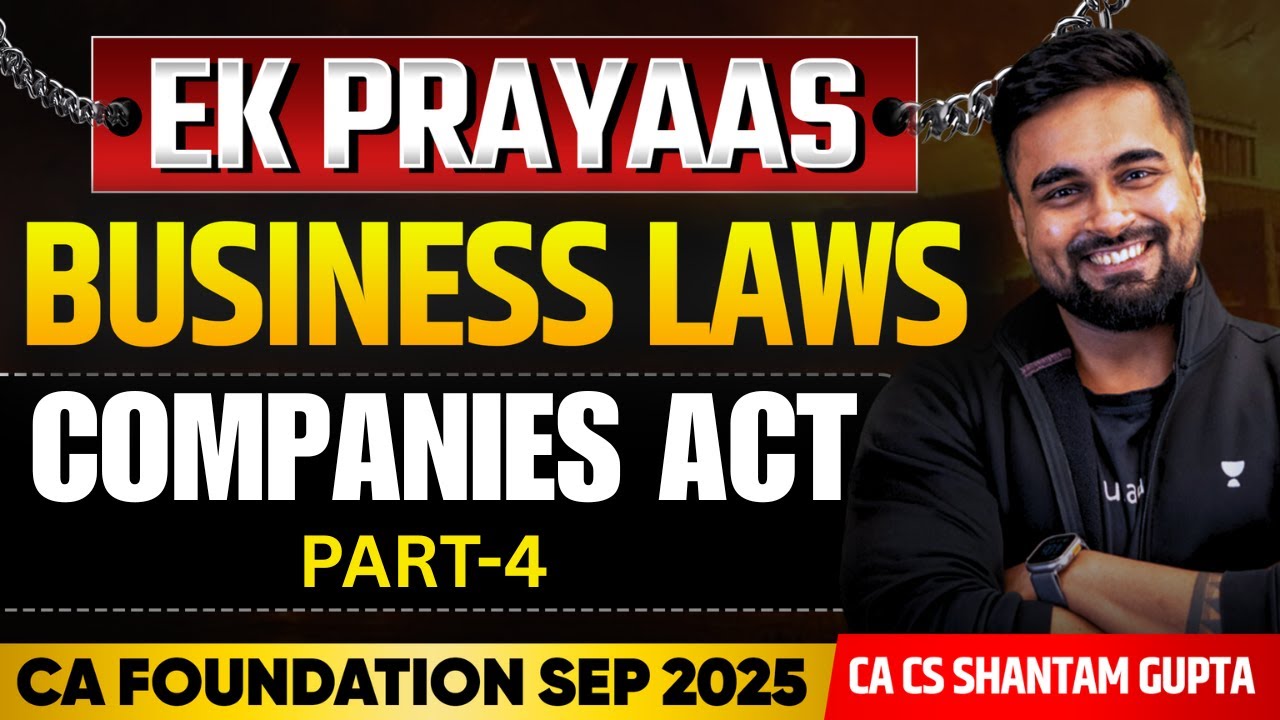 CA Foundation Sep'25 | 📚 Companies Act : Part-04 | Business Laws | CA CS Shantam Gupta
