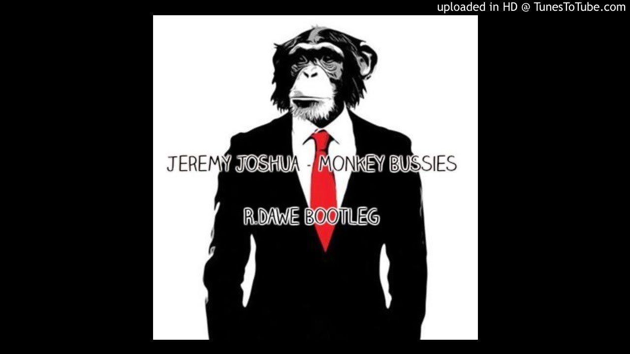 Jeremy Joshua - Monkey Bussies (R.Dawe Bootleg)