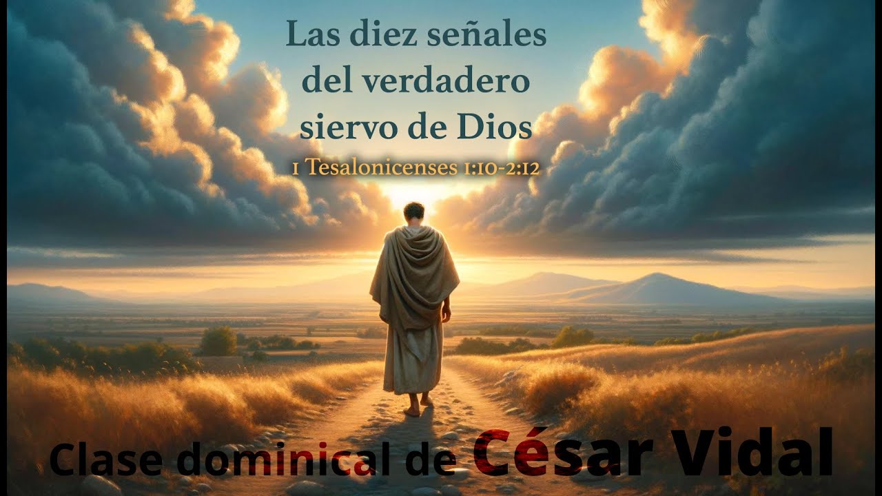 Las diez señales del verdadero siervo de Dios (1 Tesalonicenses 1:10-2:12) - 07/10/24