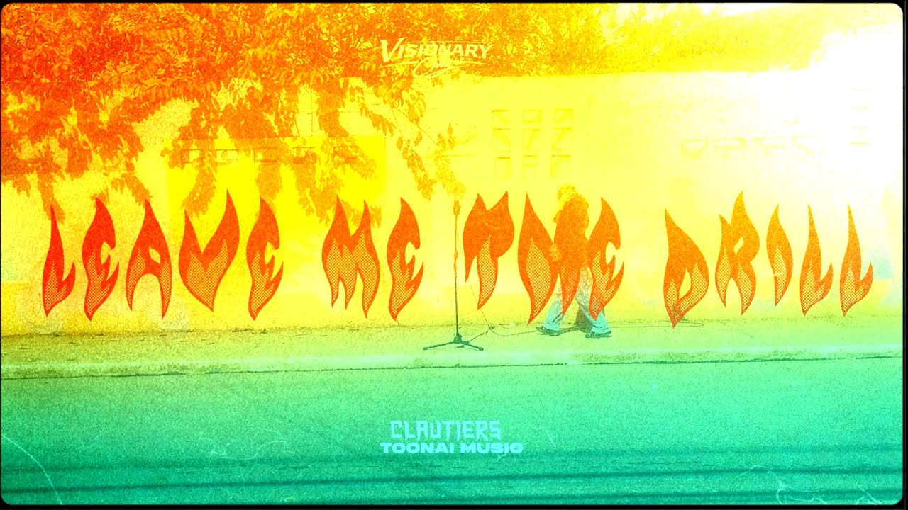 Clautiers, Toonai Music, Visionary Cb - LEAVE ME THE DRILL - (Video Oficial) 