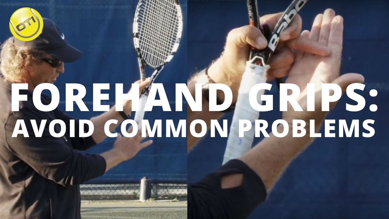 Forehand Grips: Avoid Common Problems