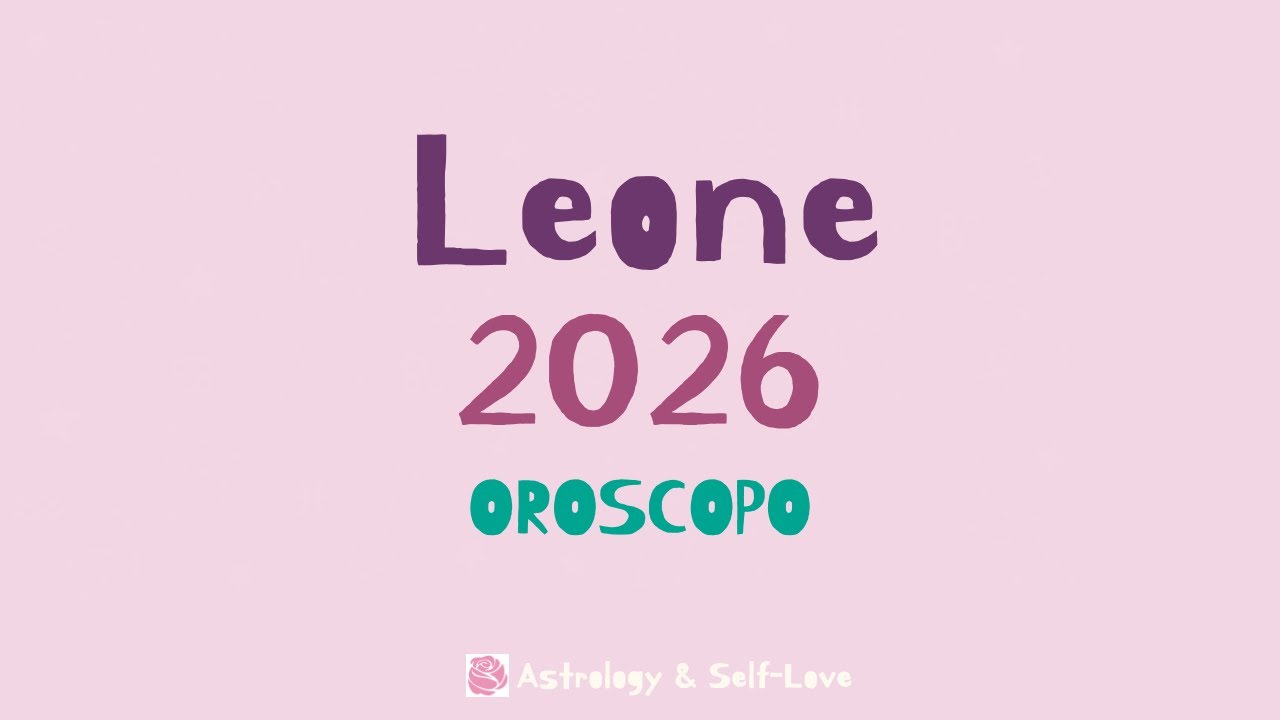 LEONE 2026 - OROSCOPO ANNUALE