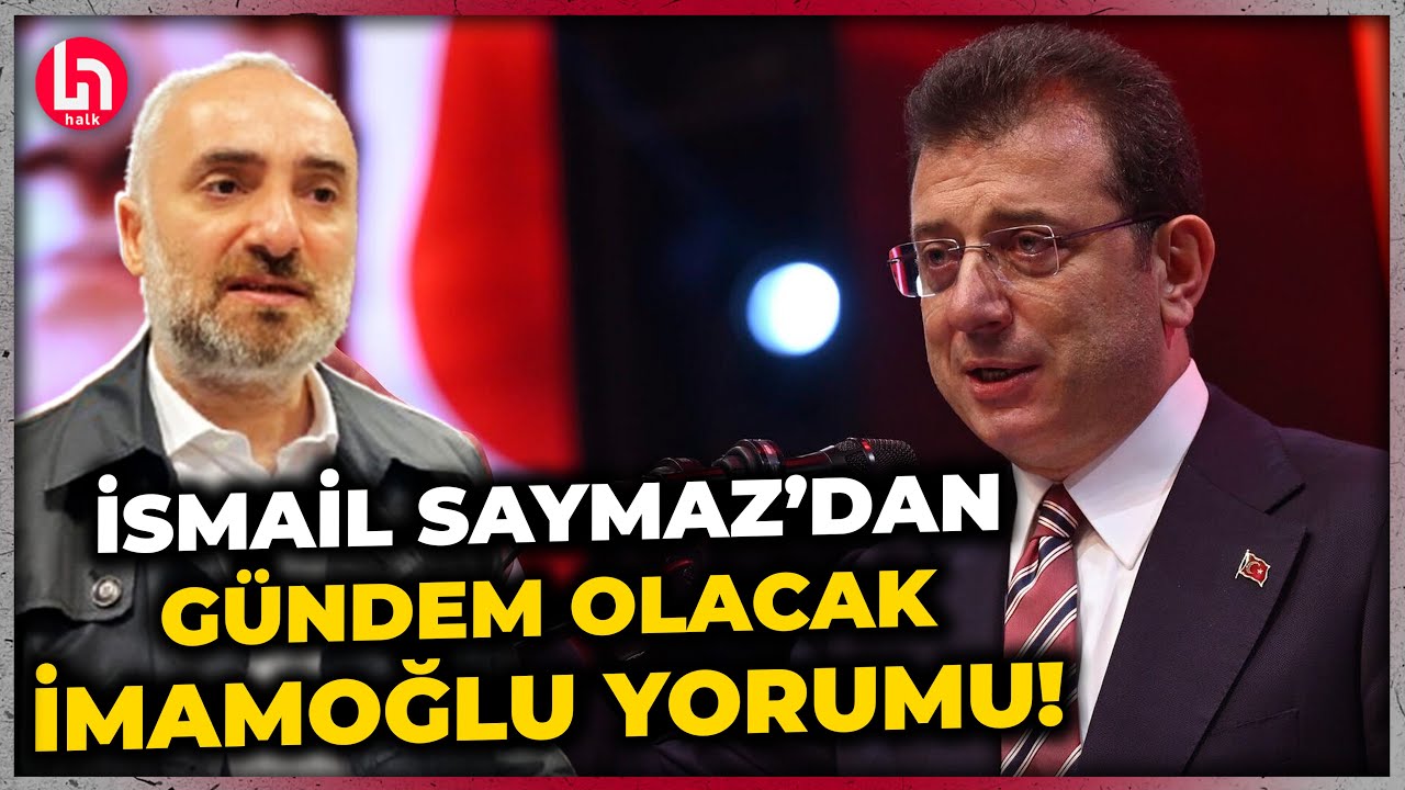 İsmail Saymaz'dan İmamoğlu yorumu: Siyasette karşılaştığım en enteresan profillerden biri!