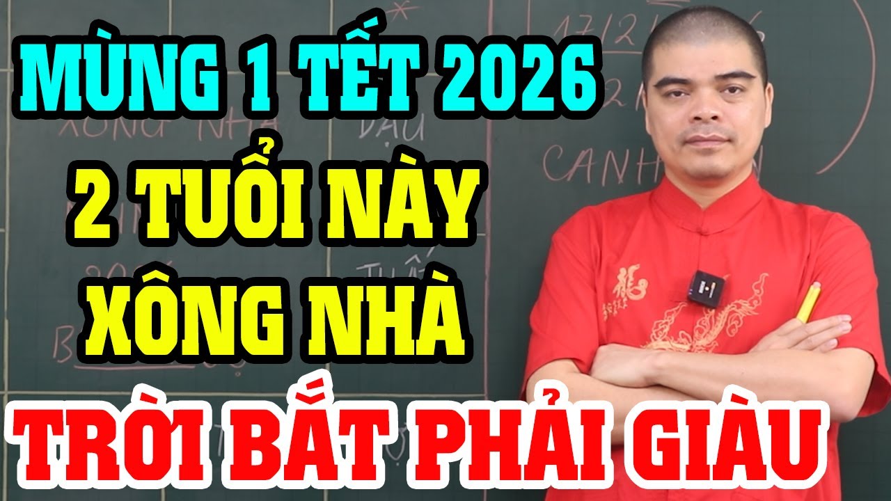 Đúng Mùng 1 Tết 2026: 2 Con Giáp Xông Nhà Cả Năm GIÀU SANG – PHÚ QUÝ – TIỀN VÀO NHƯ NƯỚC!