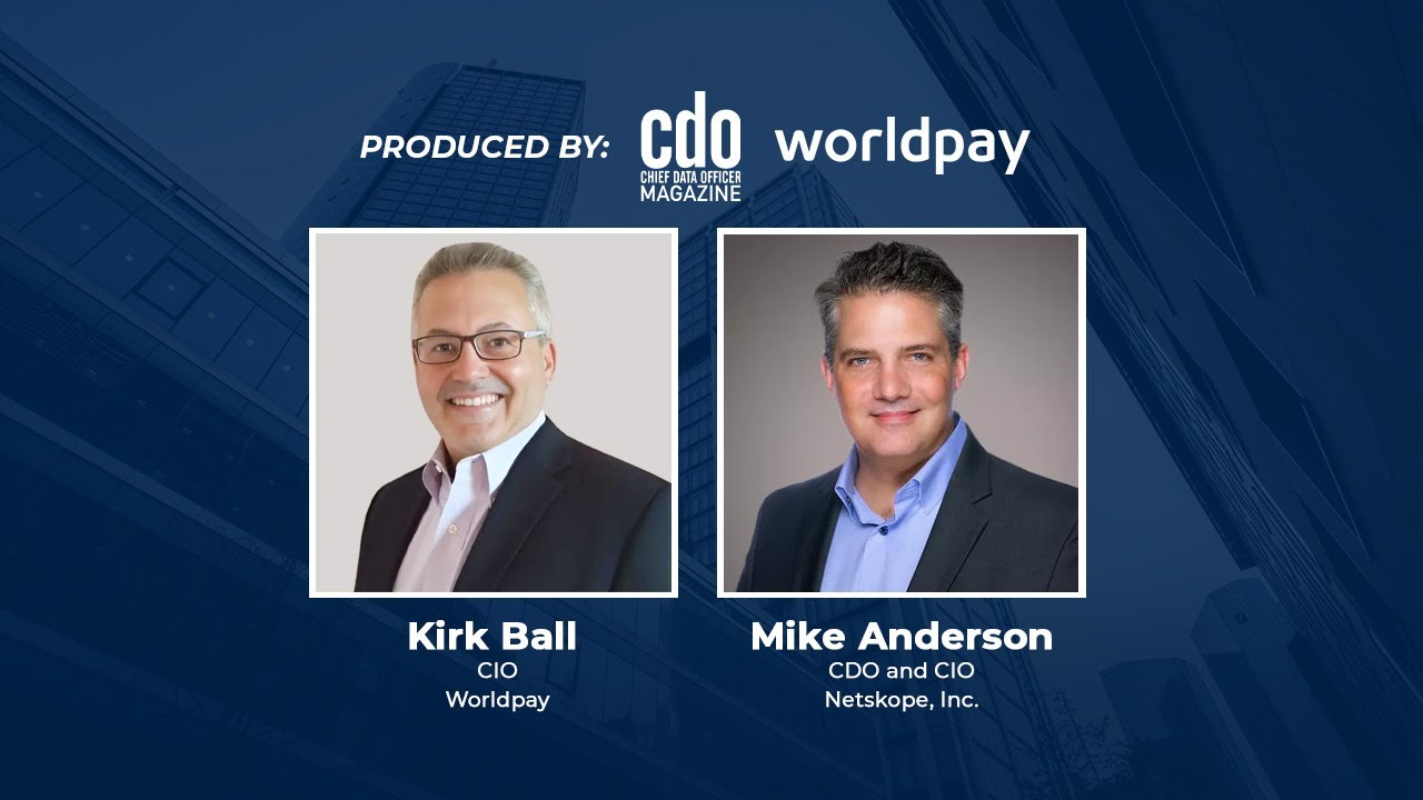 The CIO Playbook for the GenAI Era | Netskope’s Mike Anderson with Worldpay CIO Kirk Ball