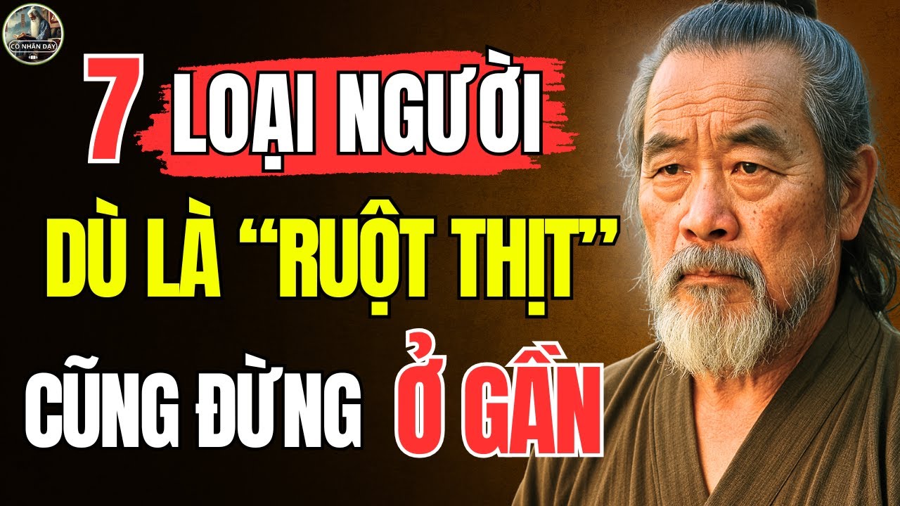 Cổ Nhân Dạy – Loại người TIỂU NHÂN đừng nên Ở GẦN, RUỘT THỊT càng phải TRÁNH XA | Triết Lý Sống